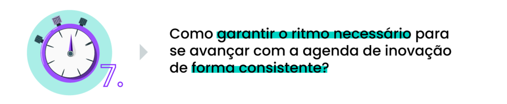 Como garantir o ritmo necessário para se avançar com a agenda de inovação de forma consistente?